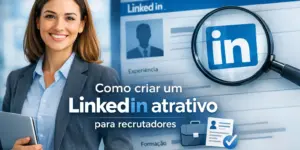 Mulher segura notebook com LinkedIn no fundo. Texto: Como criar um LinkedIn atrativo para recrutadores.