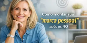 Mulher sorridente com texto 'Como montar sua marca pessoal após os 40' ao lado.