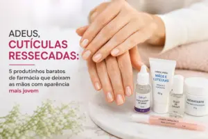 Adeus, cutículas ressecadas: 5 produtinhos baratos de farmácia que deixam as mãos com aparência mais jovem